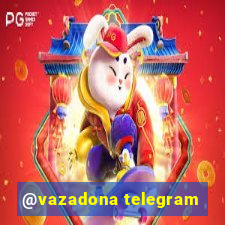 @vazadona telegram